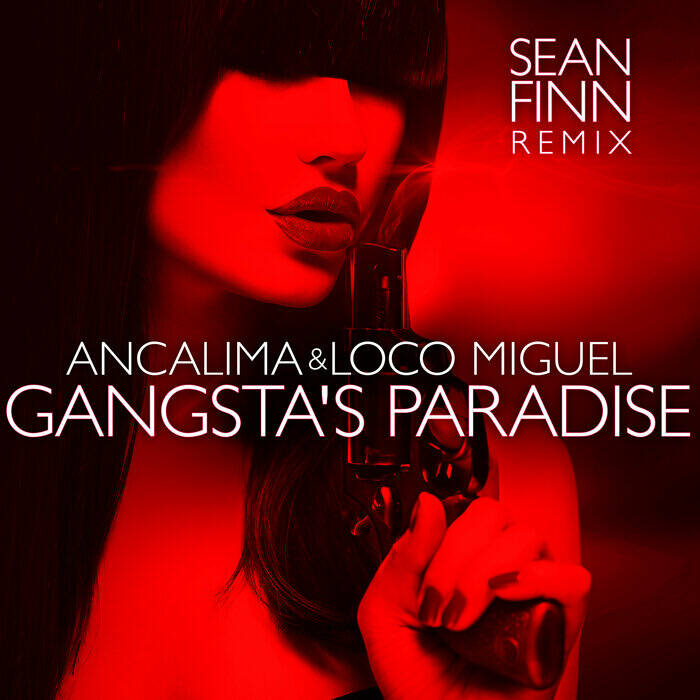 Ancalima & Loco Miguel - Gangsta's Paradise (Sean Finn Extended Remix)