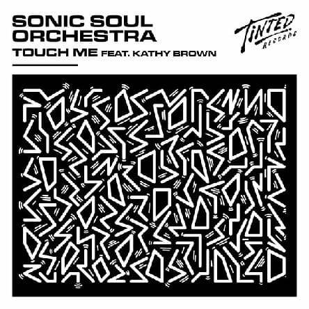 Sonic Soul Orchestra Feat. Kathy Brown - Touch Me (Extended Mix)