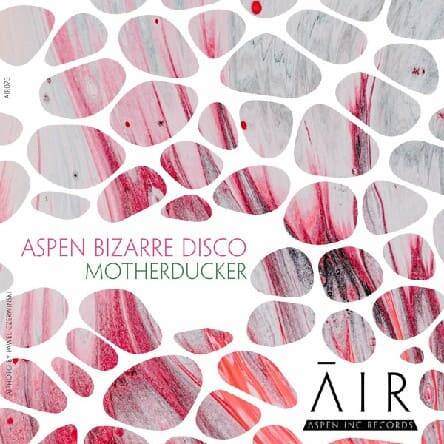 Aspen Bizarre Disco - MotherDucker (Original Mix)