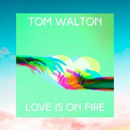 Tom Walton - Love Is On Fire (Original Mix)