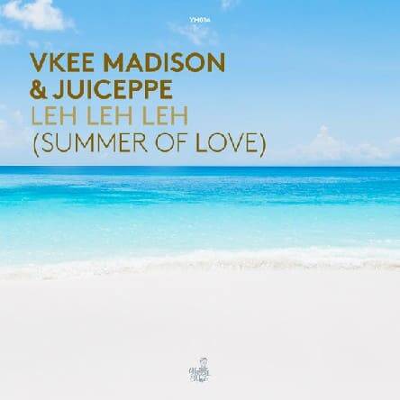 Vkee Madison & Juiceppe - Leh Leh Leh (Summer Of Love) (Original Mix)