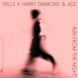 TRILLS & Harry Diamond & Adz - Run From The Night (Extended Mix)