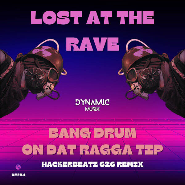 Lost At The Rave, Hackerbeatz - On Dat Ragga Tip (Hackerbeatz 626 Remix)