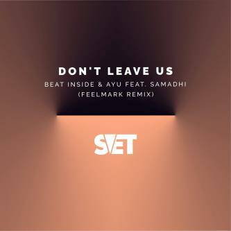 Samadhi, Beat Inside, AYU (UA) - Don't Leave Us (Feelmark Remix)