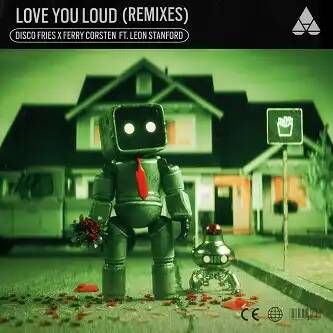 Disco Fries, Ferry Corsten & Leon Stanford - Love You Loud (Kue Extended Remix)