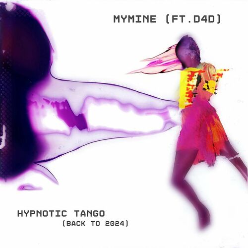 My Mine feat. D4D - Hypnotic Tango (Back to 2024)