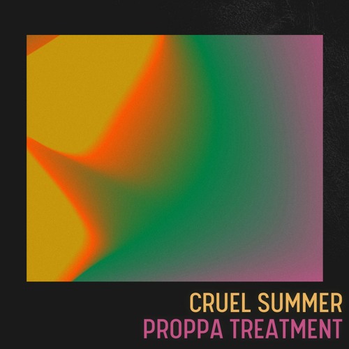 Ace Of Base - Cruel Summer (Proppa Treatment)