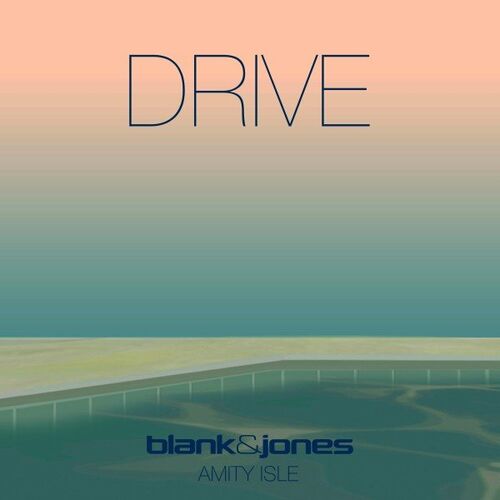 Blank & Jones x Amity Isle - Drive