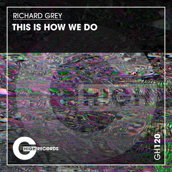 Richard Grey - This Is How We Do (Original Mix)