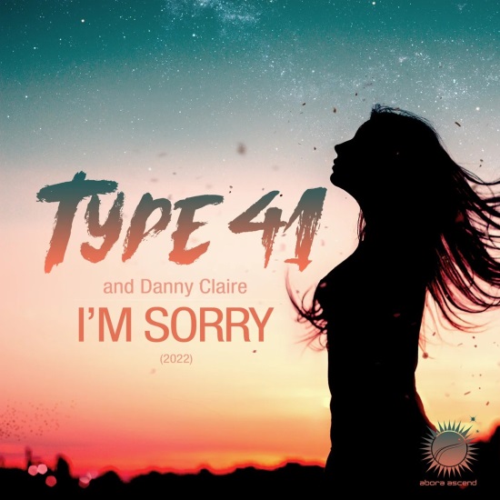 Type 41 & Danny Claire - I'm Sorry 2022 (Extended Dub)