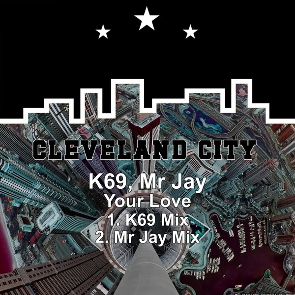 K69, Mr Jay - Your Love (Mr Jay Mix)