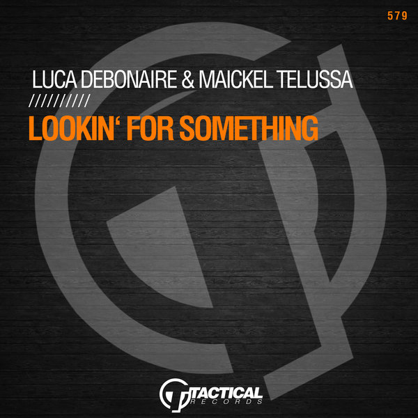 Luca Debonaire & Maickel Telussa - Lookin For Something (Original Mix)