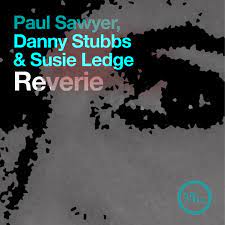 Paul Sawyer, Danny Stubbs & Susie Ledge - Reverie (Extended Mix)