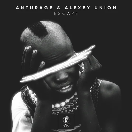 Anturage, Alexey Union - Escape (Original Mix)