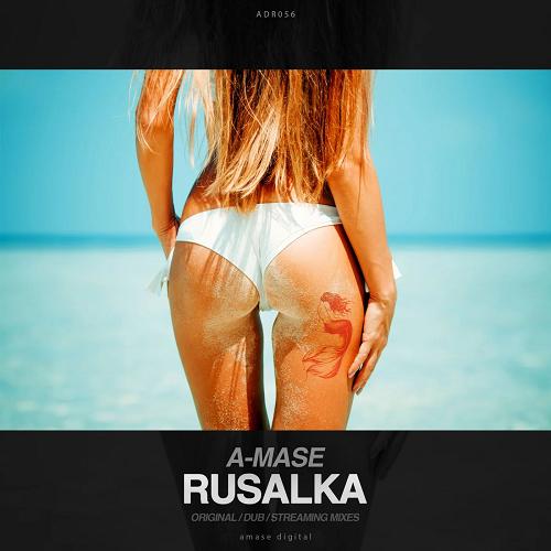 A-Mase - Rusalka (Original Dub Mix)