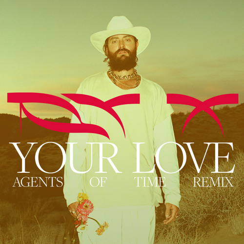 RY X - Your Love (Agents of Time Remix)