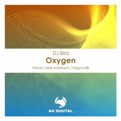 DJ Bird - Oxygen (Yashar Remix)