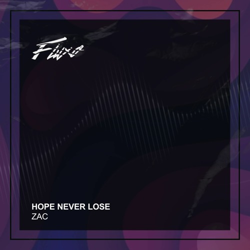 Zac - Hope Never Lose (Original Mix)