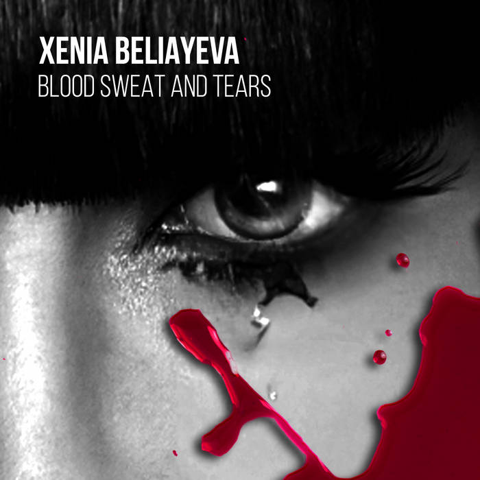 Xenia Beliayeva - Blood Sweat and Tears (Original Mix)