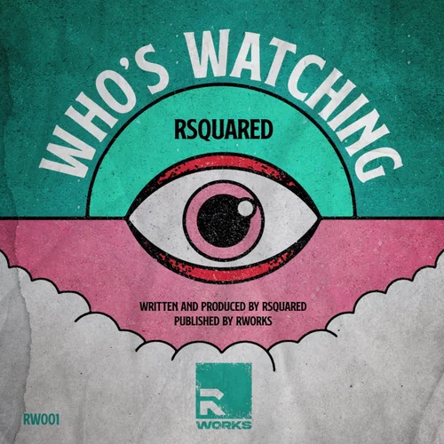 RSquared - Who's Watching (Original Mix)