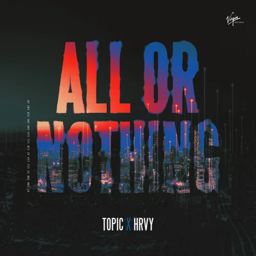 Topic x Hrvy - All Or Nothing (Extended Mix)