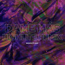 BadWolf Feat. Soff - Dame Mas (Highlite Remix)