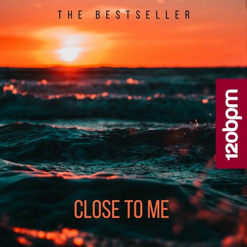 The Bestseller - Close To Me (Original Mix)