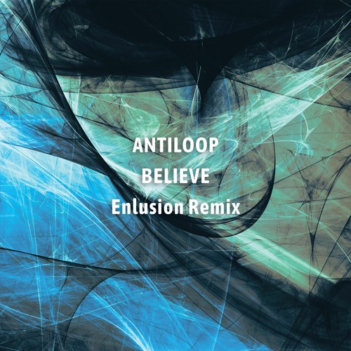 Antiloop — Believe (Enlusion Remix)
