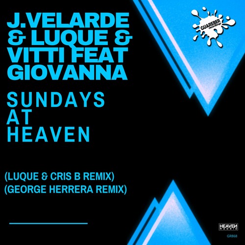 J.Velarde & Luque & Vitti feat. Giovanna - Sundays At Heaven (George Herrera Remix) J.Velarde & Luque & Vitti feat. Giovanna - Sundays At He