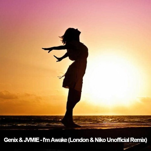 Genix & Jvmie - I'm Awake (London & Niko Unofficial Remix)
