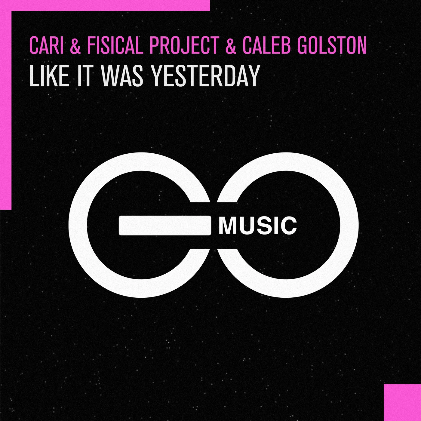 Cari & Fisical Project & Caleb Golston - Like It Was Yesterday (Extended Mix)