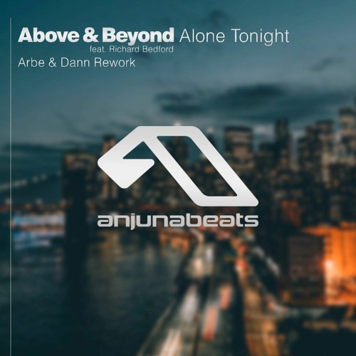 Above & Beyond - Alone Tonight (Arbe & Dann Rework)