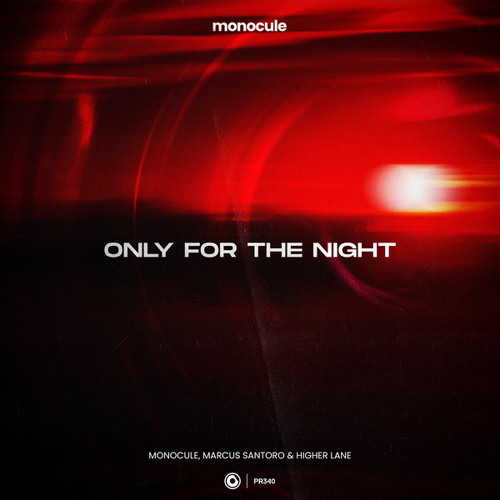 Monocule, Marcus Santoro & Higher Lane - Only For The Night (Extended Mix)