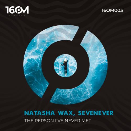 SevenEver, Natasha Wax - The Person I've Never Met (Original Mix)