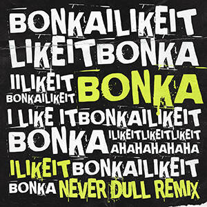Bonka - I Like It (Never Dull Remix)