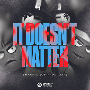 Smack & DJs From Mars - It Doesn't Matter (Extended Mix)