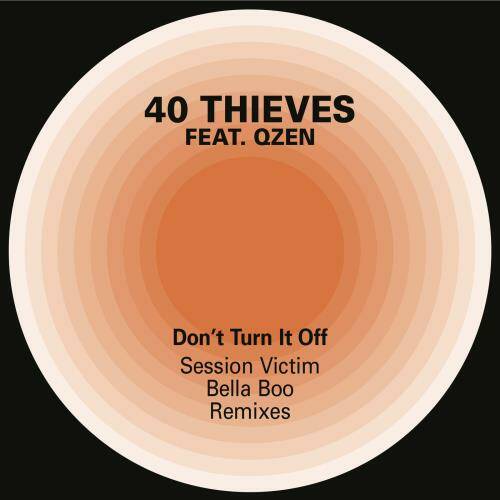 40 Thieves - Don't Turn It Off Feat. Qzen & O-Shin (Session Victim Extended Remix)