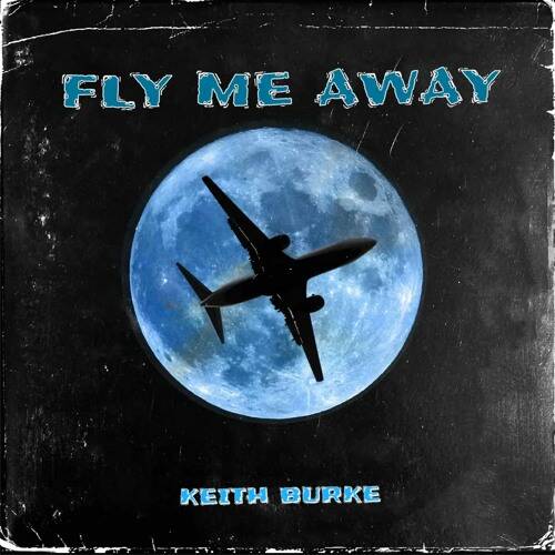 Keith Burke - Fly Me Away