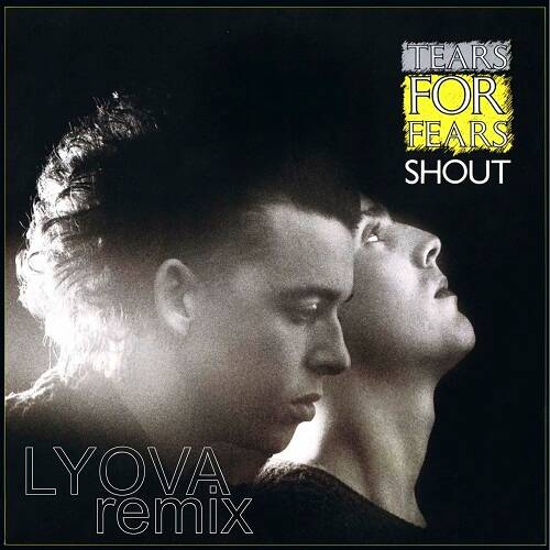 Tears For Fears - Shout (Lyova Remix Club Version)