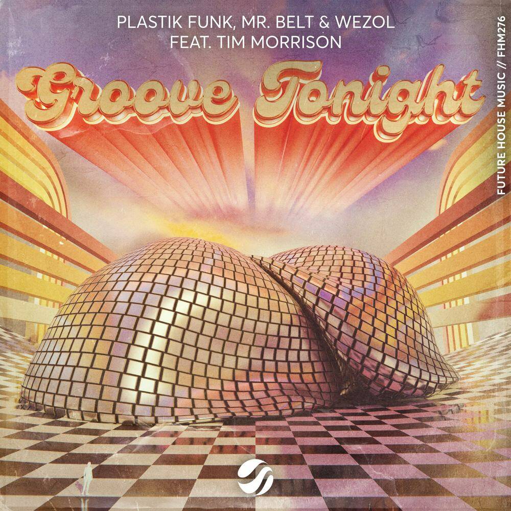 Plastik Funk, Mr. Belt & Wezol, Tim Morrison - Groove Tonight (Extended Mix)