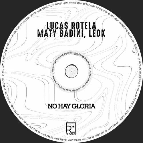 Lucas Rotela, Maty Badini, LeoK - No Hay Gloria (Original Mix)
