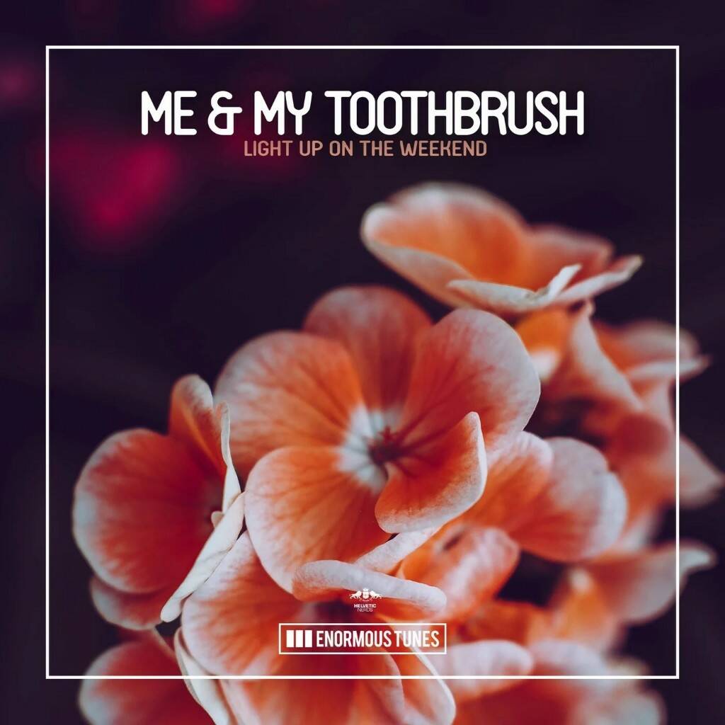 Me & My Toothbrush - Light Up On The Weekend (Extended Mix)