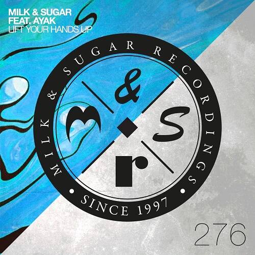 Milk & Sugar feat. Ayak - Lift Your Hands Up (Extended Mix)