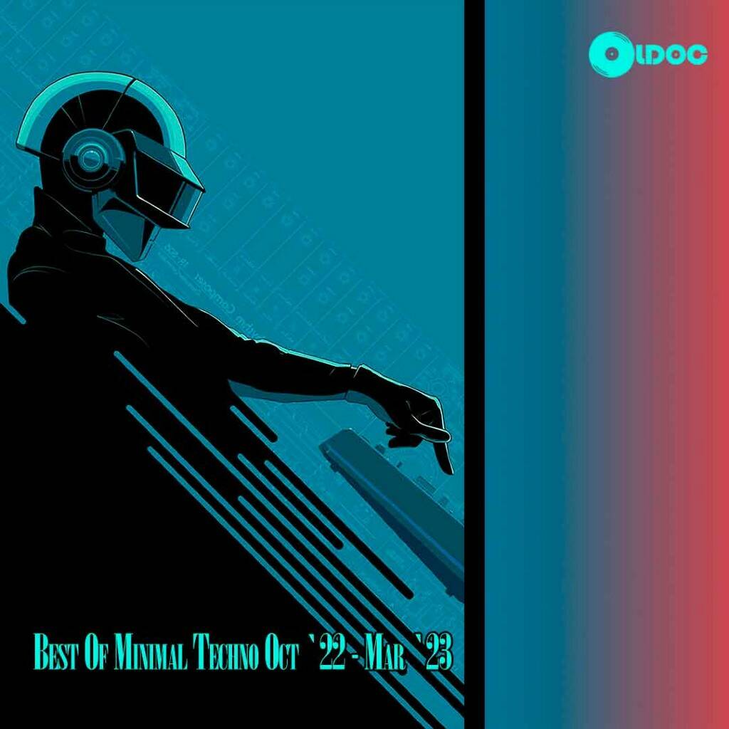 Oldoc - Best Of Minimal Techno Oct `22 - Mar `23