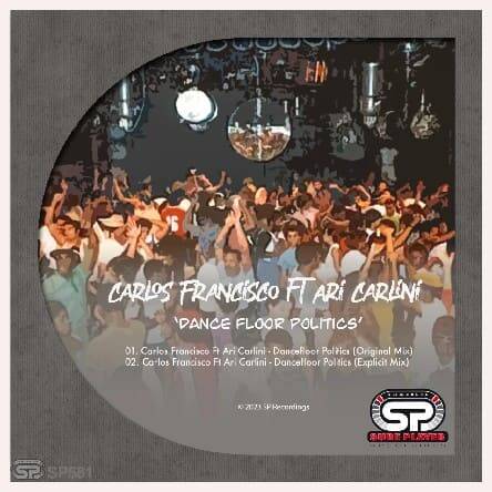 Carlos Francisco Feat. Ari Carlini - Dance Floor Politics (Original Mix)