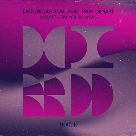 Dutchican Soul & Troy Denari - Whats On Your Mind (Extended Mix)
