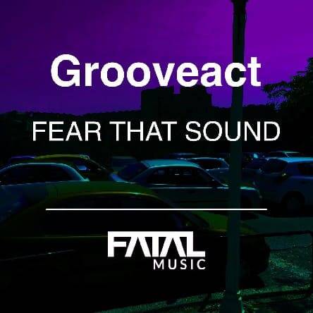 Grooveact - Fear That Sound (Original Mix)