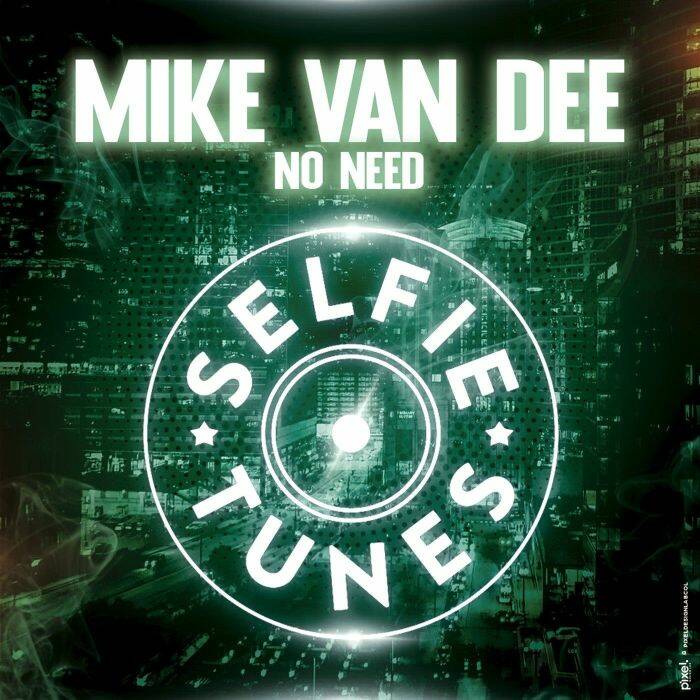 Mike Van Dee - No Need (Extended Mix)