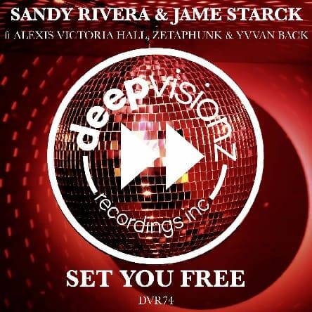 Sandy Rivera & Jame Starck Feat. Alexis Victoria & Zetaphunk & Yvvan Back - Set You Free (Original Mix)