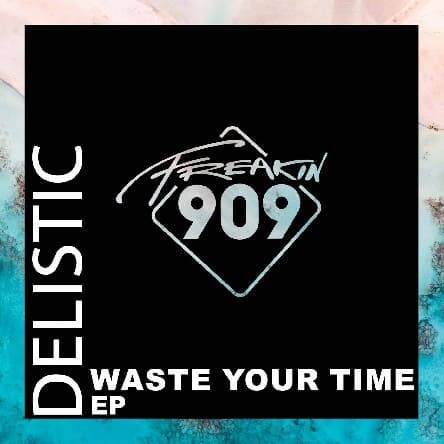 Delistic - Waste Your Time (Extended Mix)